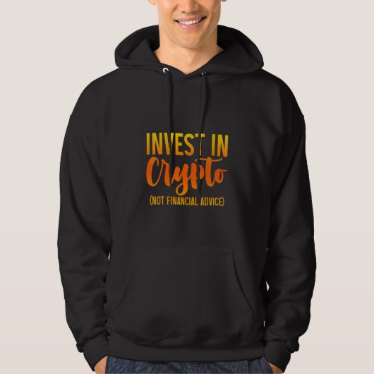 Invest In Crypto Not Financial Advice Hoodie (Voorkant)
