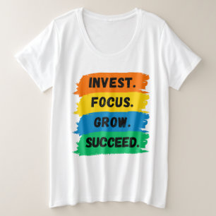 Investeer, Focus, Grow, Succes motivatie slogan Grote Maat T-shirt