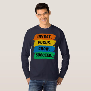 Investeer, Focus, Grow, Succes motivatie slogan T-shirt