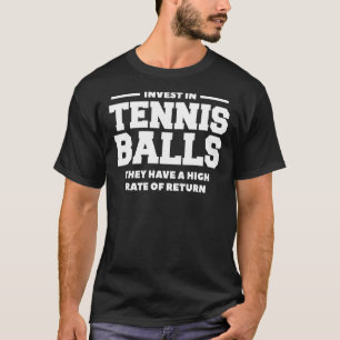 Investeer in Tennis Balls die veel geld hebben T-shirt