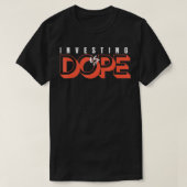 Investing is Dope  T-shirt (Design voorkant)