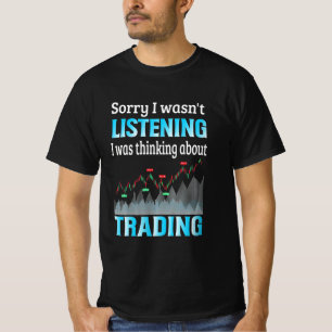 Investor I Was Thinking About Trading T-shirt