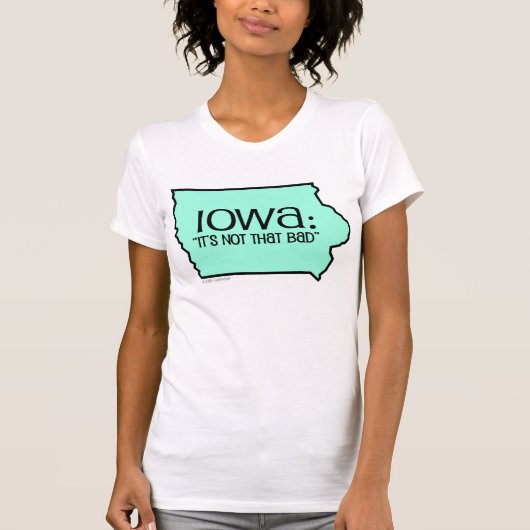 Iowa Het is niet zo slecht T-shirt (Voorkant)