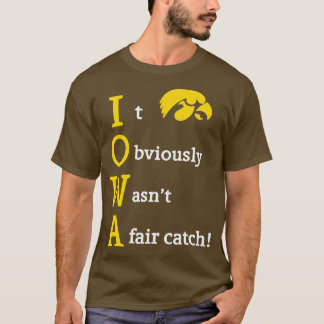 Iowa Het was duidelijk een eerlijke vangst TShirt 