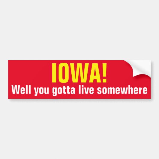 IOWA! Je moet ergens wonen. Bumpersticker (Voorkant)