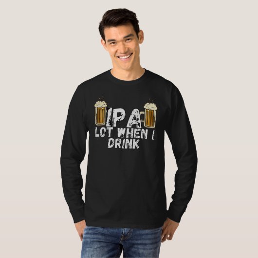 IPA Alot When I Drink T-shirt (Voorkant volledig)