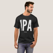 IPA Craft Beer  I P A lot when I drink T-shirt (Voorkant volledig)
