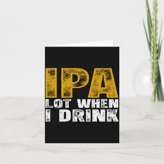 Ipa Lot Wanneer Bier Drinken Ontwerp Kaart (Voorkant)
