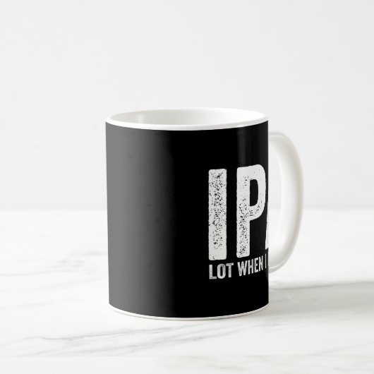 Ipa Lot When I Drink Funny Beer Pun Drinker Drinki Koffiemok (Voorkant rechts)