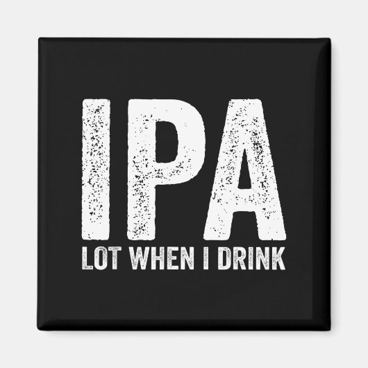 Ipa Lot When I Drink Funny Beer Pun Drinker Drinki Magneet (Voorkant)