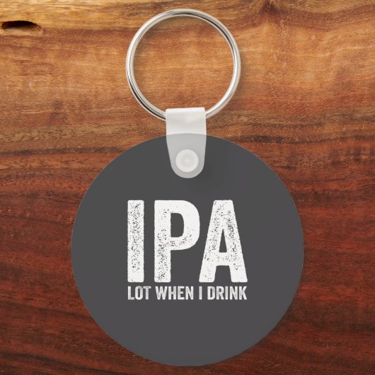 Ipa Lot When I Drink Funny Beer Pun Drinker Drinki Sleutelhanger (Voorkant)
