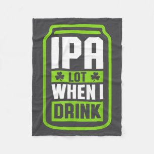 Ipa Partij Als Ik Bier Drink Funny St Drinken Patr Fleece Deken