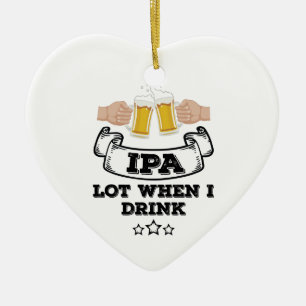 IPA-partij wanneer ik Drink Keramisch Ornament