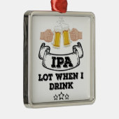 IPA-partij wanneer ik Drink Metalen Ornament (Rechts)