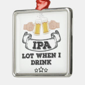 IPA-partij wanneer ik Drink Metalen Ornament (Links)