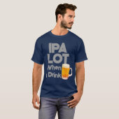 IPA-partij wanneer ik Drink op bijengrappige Manne T-shirt (Voorkant volledig)