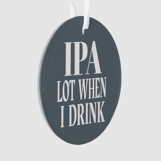 IPA-partij wanneer ik Drink Ornament (voorkant)