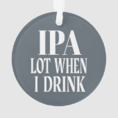 IPA-partij wanneer ik Drink Ornament (achterkant)
