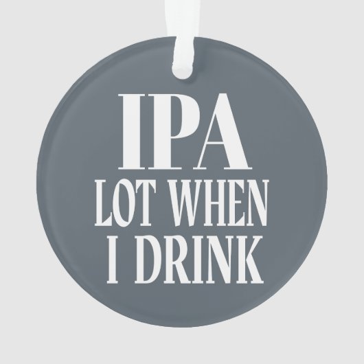 IPA-partij wanneer ik Drink Ornament (achterkant)