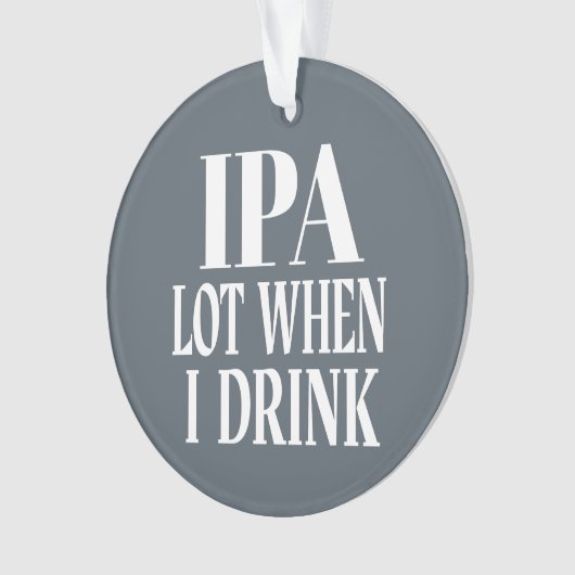 IPA-partij wanneer ik Drink Ornament (voorkant)