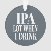 IPA-partij wanneer ik Drink Ornament (voorkant)