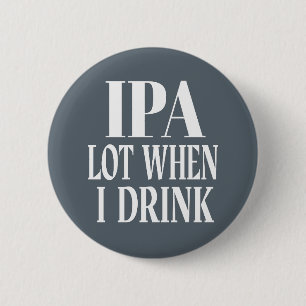IPA-partij wanneer ik Drink Ronde Button 5,7 Cm
