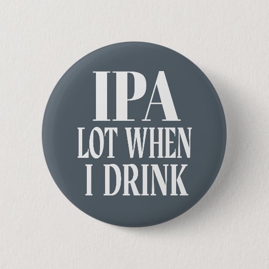 IPA-partij wanneer ik Drink Ronde Button 5,7 Cm (Voorkant)