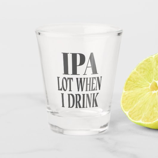 IPA-partij wanneer ik Drink Shot Glas (Voorkant)