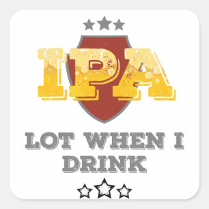 IPA-partij wanneer ik Drink Vierkante Sticker