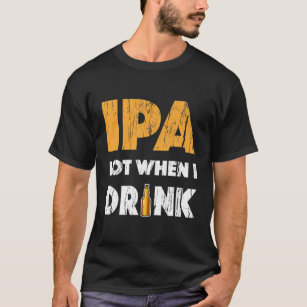 IPA-partij wanneer ik T Shirt Bier Drink Lover G D