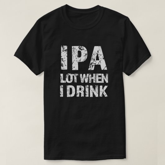 IPA veel als ik bier drink mannen shirt (Design voorkant)