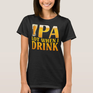 Ipa veel als ik Craft Beer Drink... T-shirt