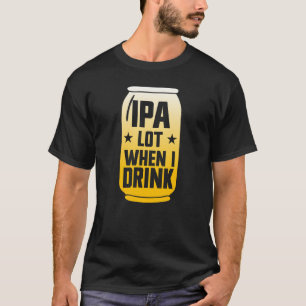 IPA veel als ik Drink Beer Funny Beer Lover Mannen T-shirt