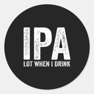 Ipa Veel Als Ik Drink Grappig Bier Pun Drinker Dri Ronde Sticker