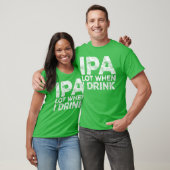 IPA Veel Als Ik Drink Grappige Mannen Vrouwen Bier T-shirt (Unisex)