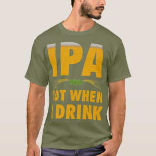 IPA veel als ik een grappige Craft Beer Lover Drin T-shirt