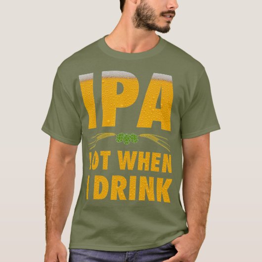 IPA veel als ik een grappige Craft Beer Lover Drin T-shirt (Voorkant)