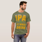 IPA veel als ik een grappige Craft Beer Lover Drin T-shirt (Voorkant volledig)