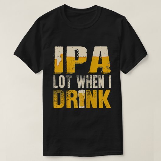 IPA veel toen ik schimmelaar Drink Drink Beer Ragl T-shirt (Design voorkant)