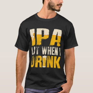 IPA veel toen ik schimmelaar Drink Drink Beer Ragl T-shirt
