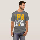 IPA wanneer ik ontwerp Drink - Funny Beer Lover Cr T-shirt (Voorkant volledig)