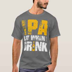 IPA wanneer ik ontwerp Drink - Funny Beer Lover Cr T-shirt