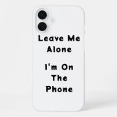 IPhone 16 Plus "Leave Me Alone" funny case iPhone Hoesje (Achterkant)