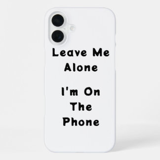 IPhone 16 Plus "Leave Me Alone" funny case iPhone 16 Plus Hoesje