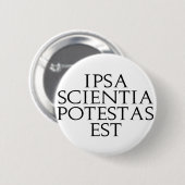 Ipsa Scientia Potestas Est Button (Voorkant /achterkant)