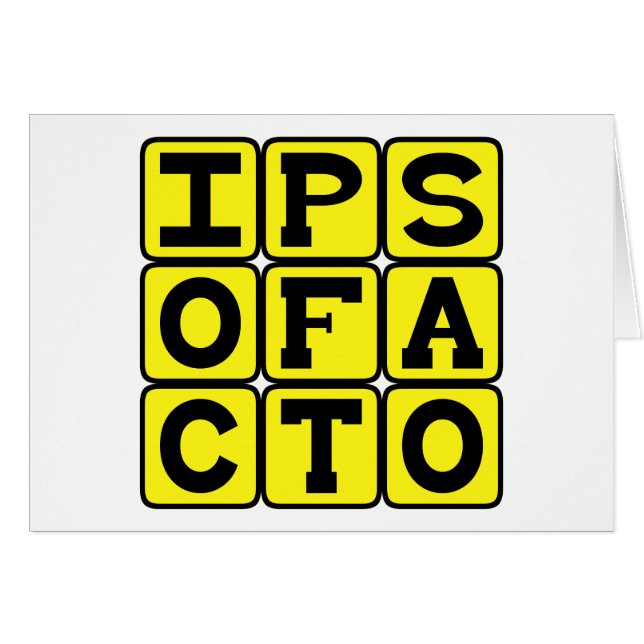 Ipso Facto, Door De Daad Zelf Latijnse Uitdrukking (Voorkant Horizontaal)