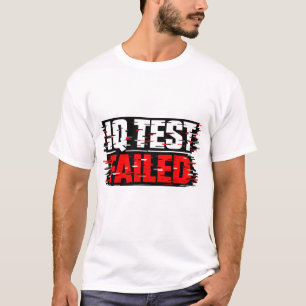 IQ Test Mislukt T-shirt   Grappige Domme Humor T-s