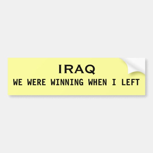 IRAK, WE WONDEN WANNEER IK VERLAAT BUMPERSTICKER (Voorkant)