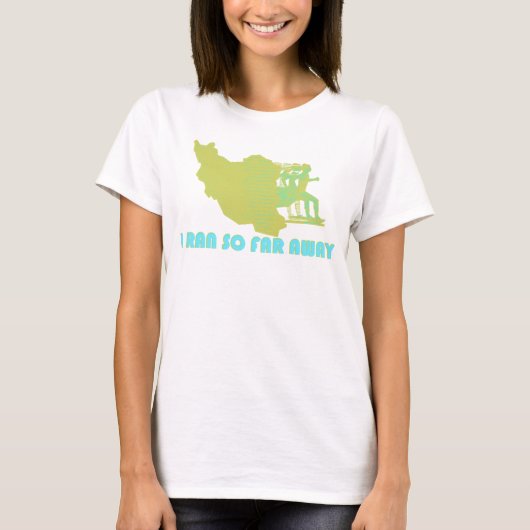 Iran I Ran zo ver weg T-shirt (Voorkant)