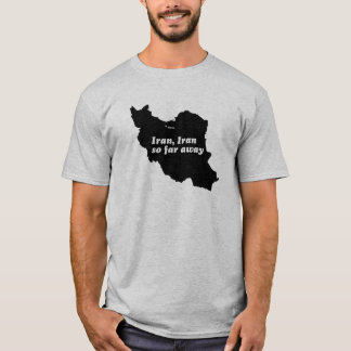 Iran, Iran zo ver weg T-shirt